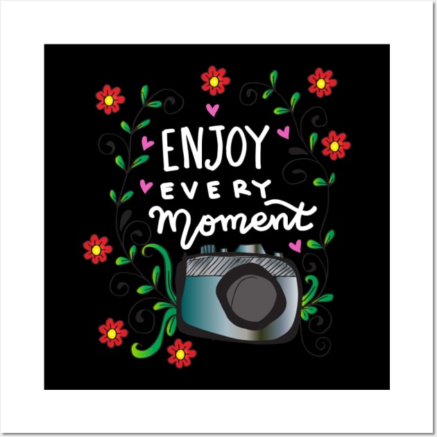 Enjoy every moment hand lettering with camera Wall Art by Handini _Atmodiwiryo